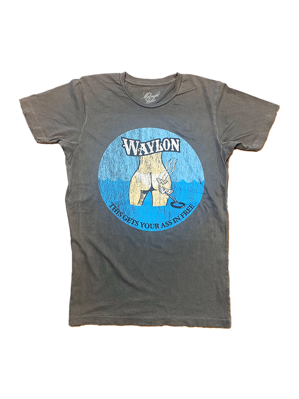 Waylon Jennings This Gets Your Ass in Free Tee