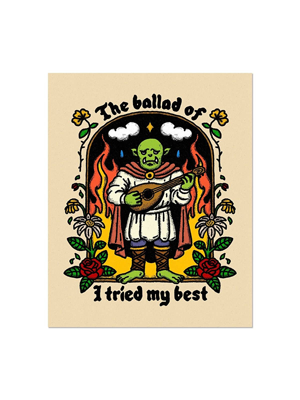 The Ballad of I Tried My Best Print: 4 x 5