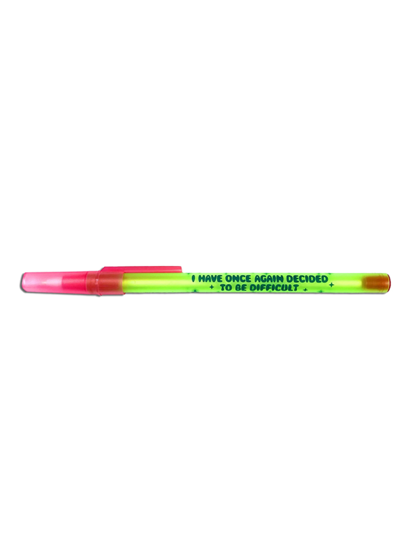I Have Once Again Decided To Be Difficult Pen