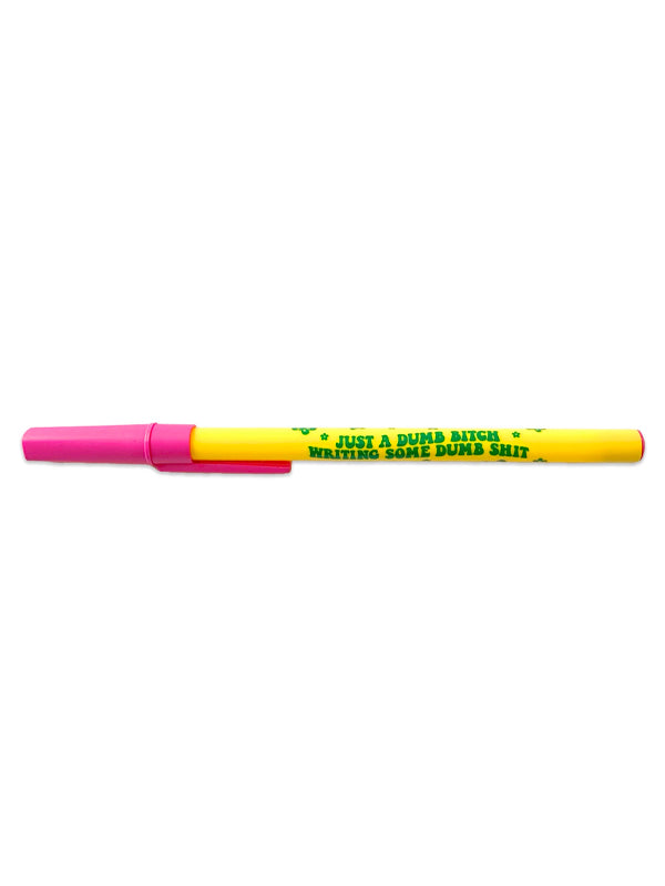 Dumb B*tch Pen