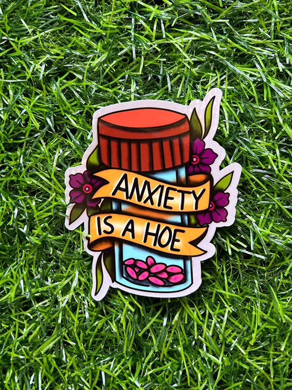 Anxiety is a Hoe Sticker
