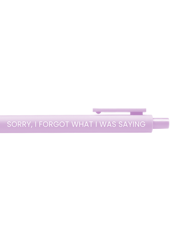 Sorry, I Forgot What I Was Saying Gel Pen