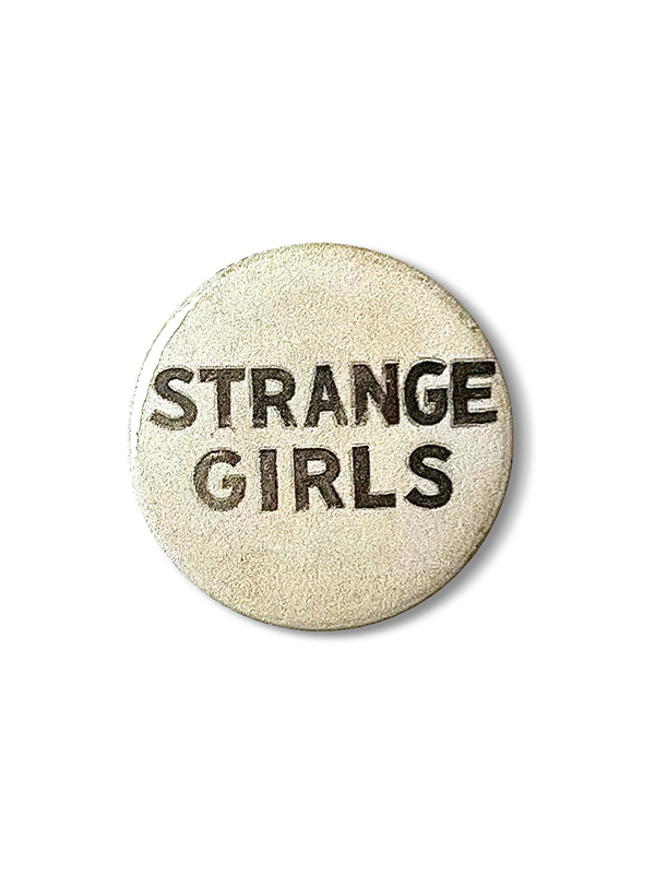 Strange Girls Pin