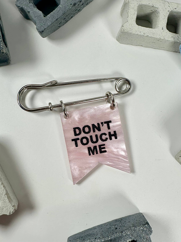 Don't Touch Me Banner Pin