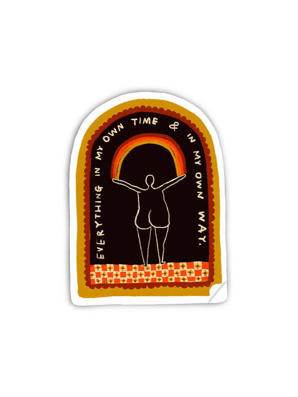 Everything In My Own Time and Way Sticker
