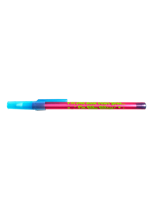 I'm Not Like Other Girls I'm Way Worse Pen