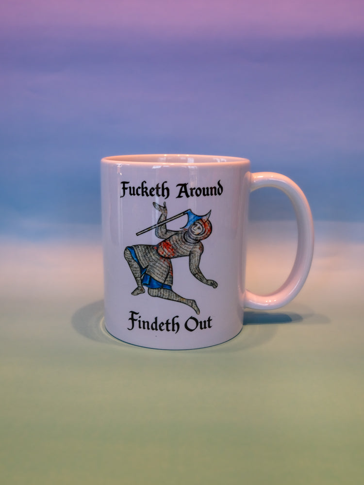 Fucketh Around and Findeth Out Mug