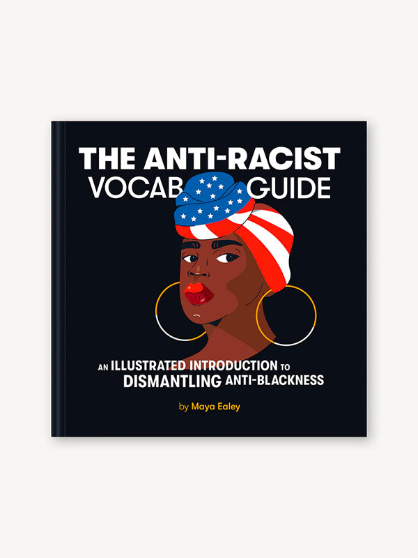 Anti-Racist Vocab Guide: An Illustrated Introduction to Dismantling Anti-Blackness