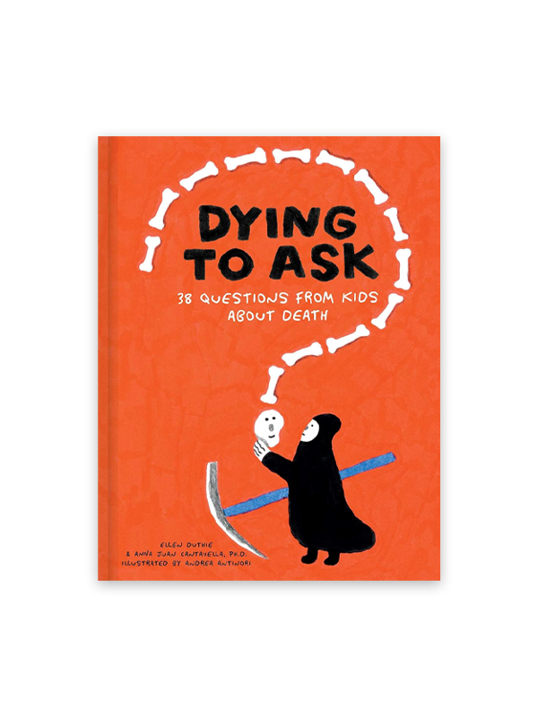 Dying to Ask: 38 Questions From Kids About Death