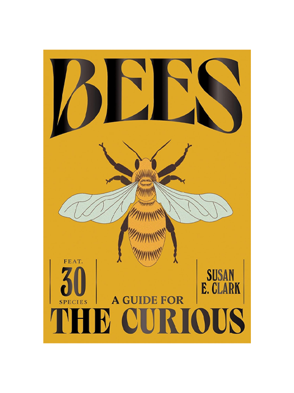 Bees: A Guide for the Curious