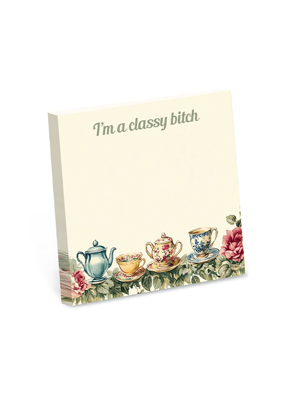 Sticky Notes: I’m a Classy B*tch
