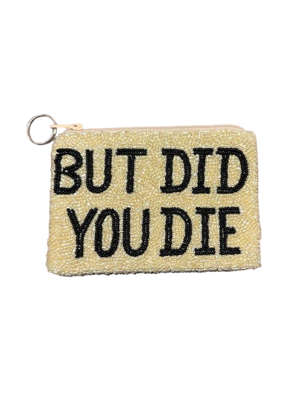 Beaded Pouch: But Did You Die