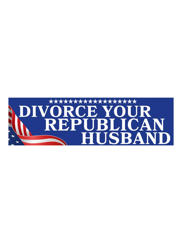 Bumper Sticker: Divorce Your Republican Husband