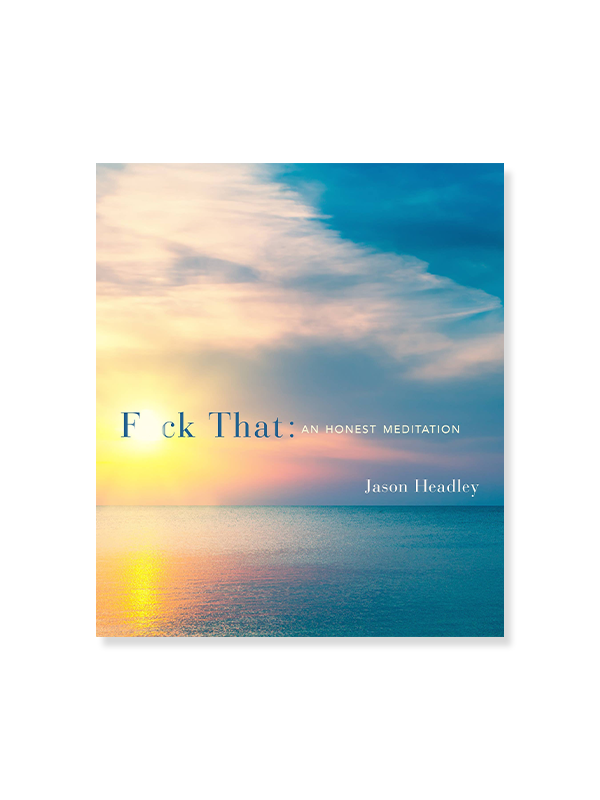 F*ck That: An Honest Meditation