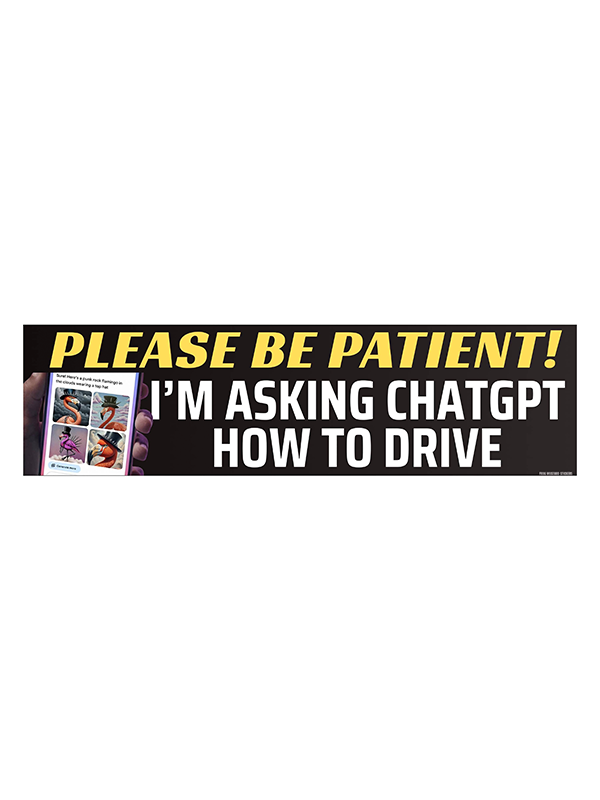 Car Magnet: Please Be Patient! I'm Asking ChatGPT How to Drive