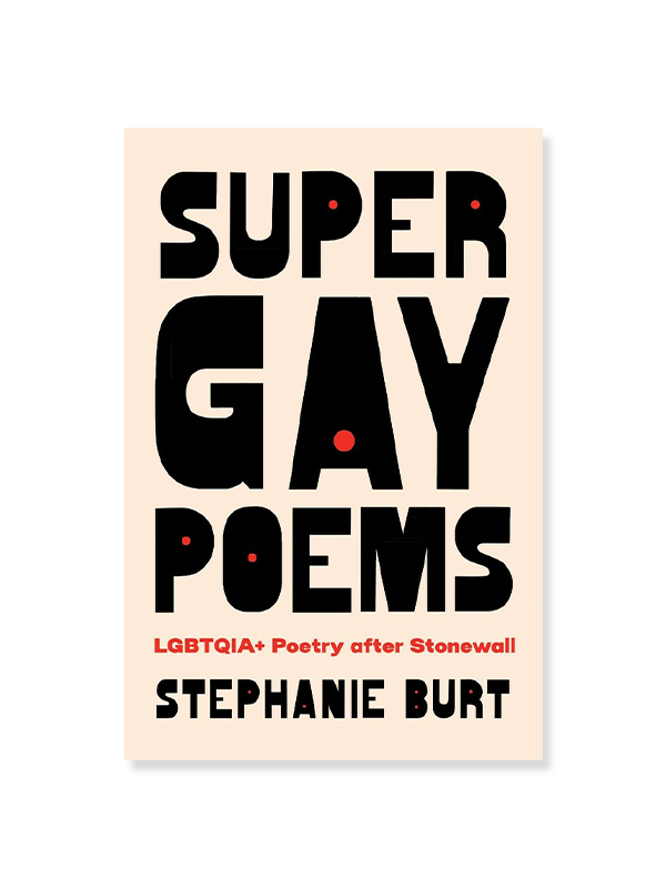 Super Gay Poems: LGBTQIA+ Poetry After Stonewall