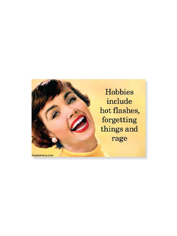 Magnet: Hobbies Include Hot Flashes