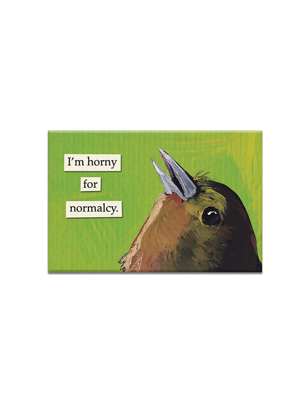 Horny For Normalcy Magnet