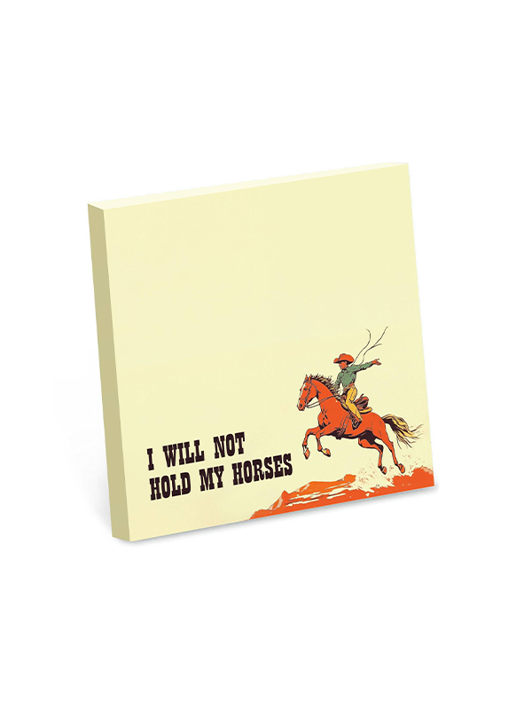 Sticky Notes: I Will Not Hold My Horse