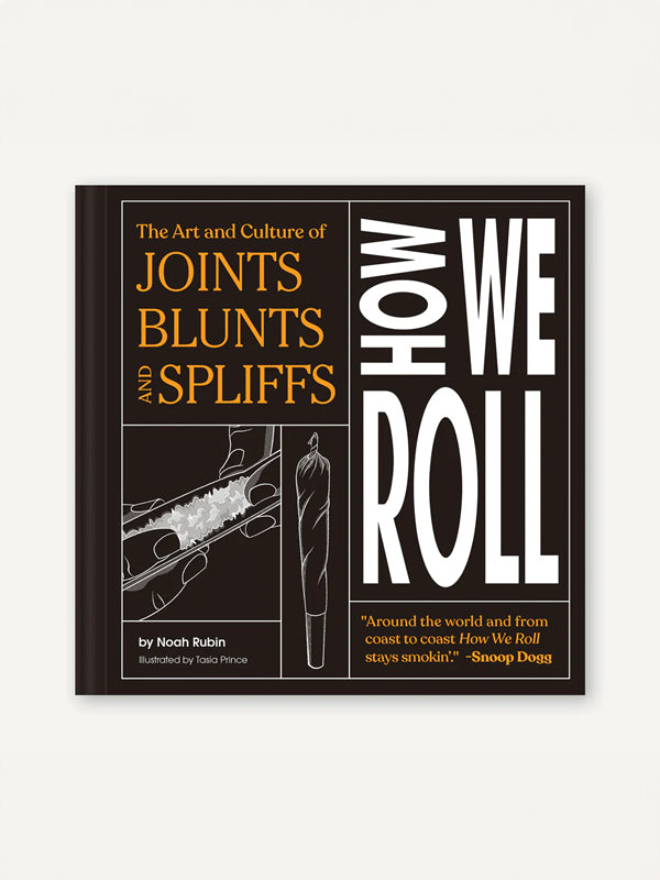 How We Roll: The Art and Culture of Joints, Blunts, and Spliffs
