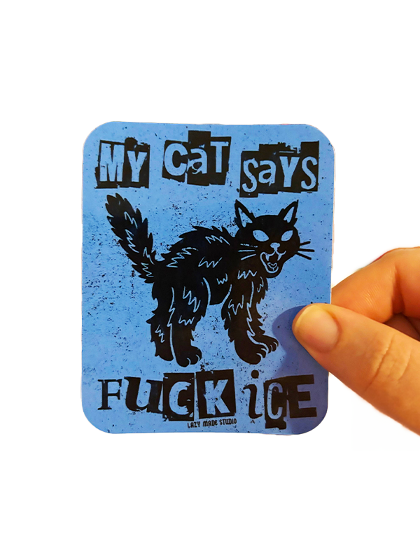 My Cat Says F*ck ICE Sticker