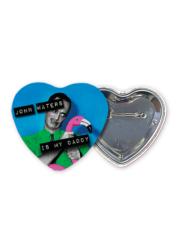 John Waters Is My Daddy Button