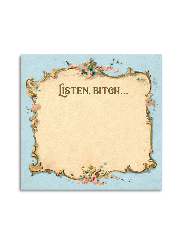 Sticky Notes: Listen B*tch...