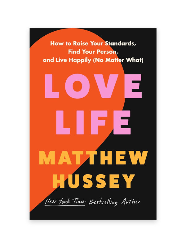 Love Life: How to Raise Your Standards, Find Your Person, and Live Happily (No Matter What)