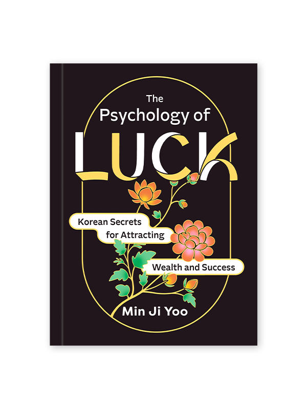 The Psychology of Luck: Korean Secrets for Attracting Wealth and Success