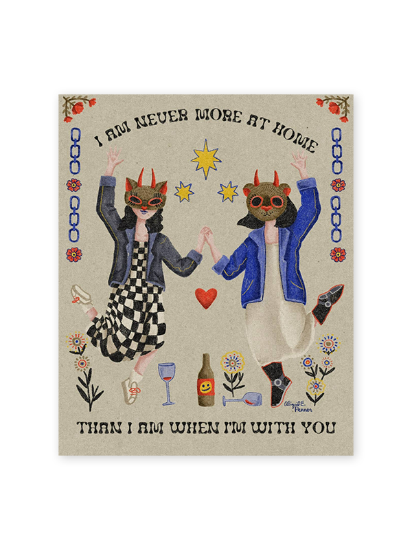 I'm At Home With You Print: 11 x 14