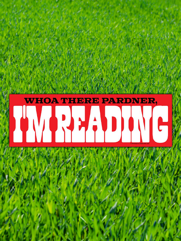 Bumper Sticker: Whoa There Pardner, I'm Reading