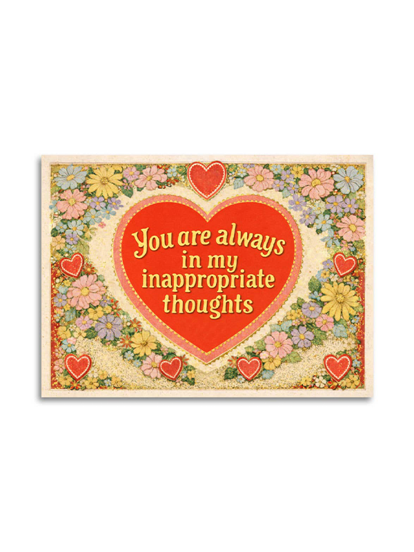 You Are Always in My Inappropriate Thoughts Card